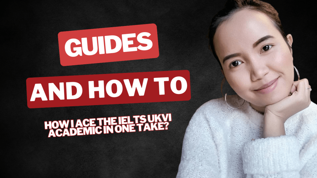 How I ace the IELTS UKVI Academic in one&nbsp;take?