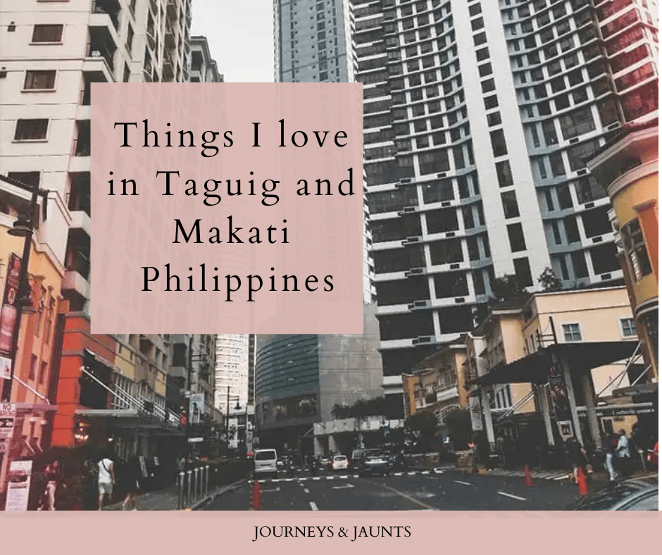 Things I love in Taguig and&nbsp;Makati