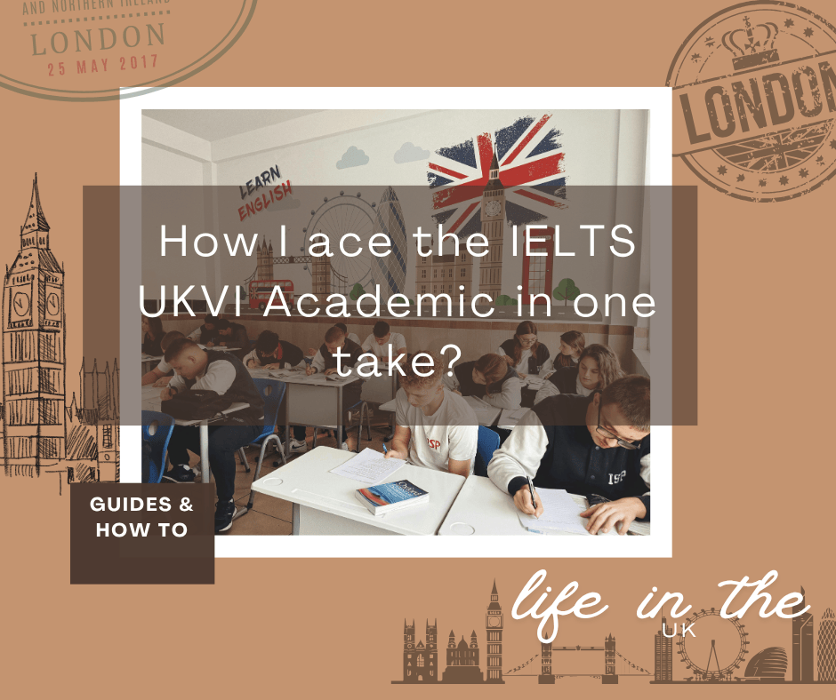 How I ace the IELTS UKVI Academic in one take?