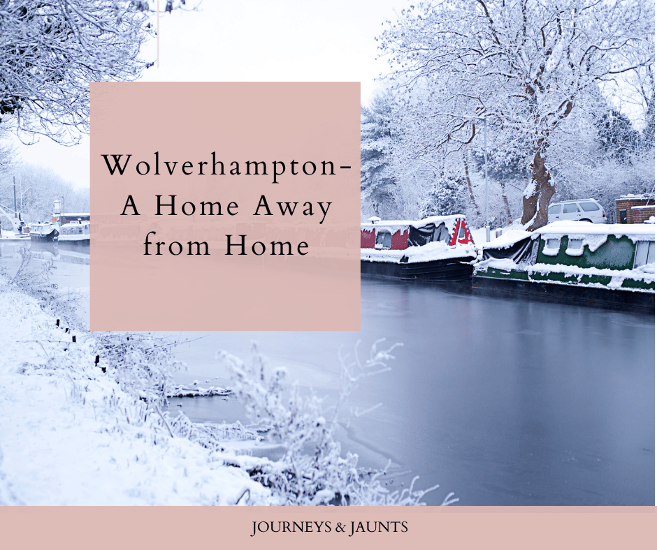 Wolverhampton- A Home Away from Home