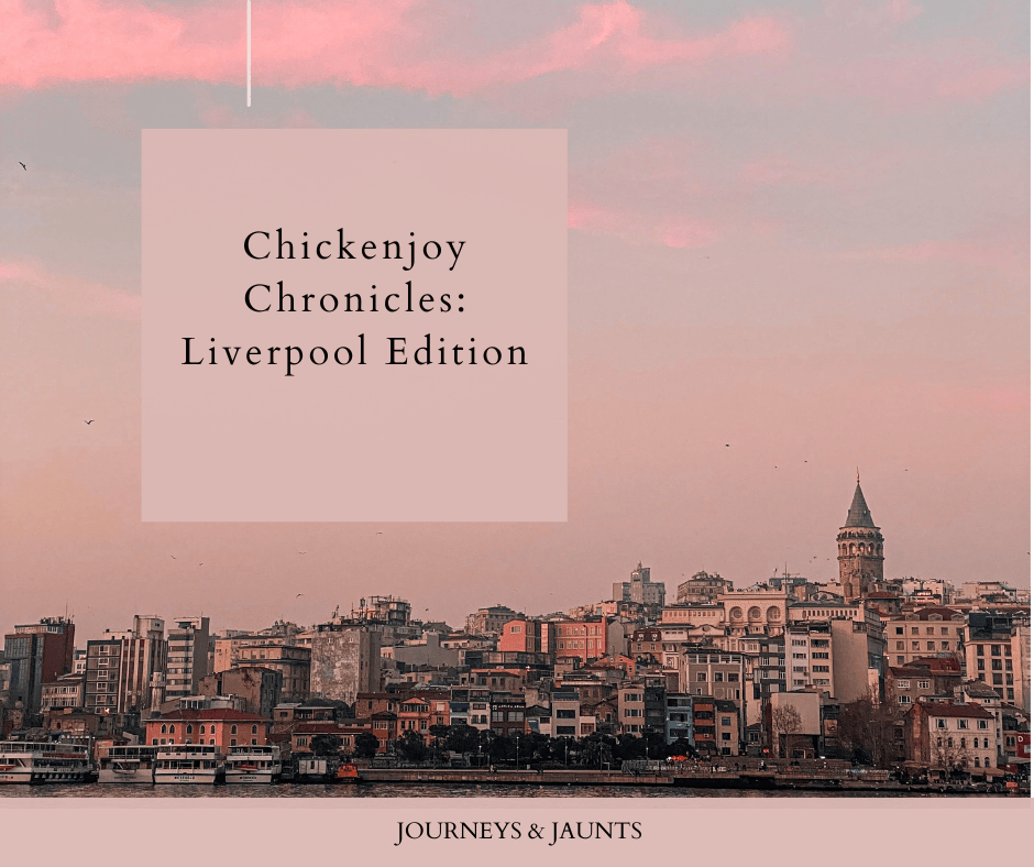 Chickenjoy Chronicles: Liverpool&nbsp;Edition