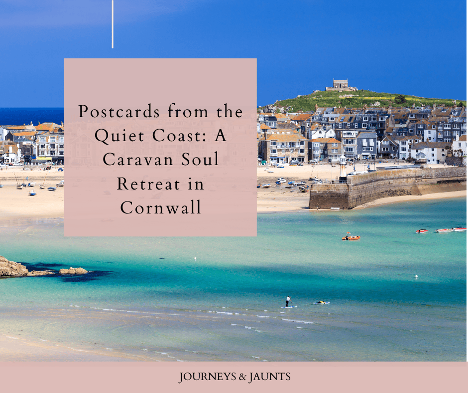 Postcards from the Quiet Coast: A Caravan Soul Retreat in&nbsp;Cornwall