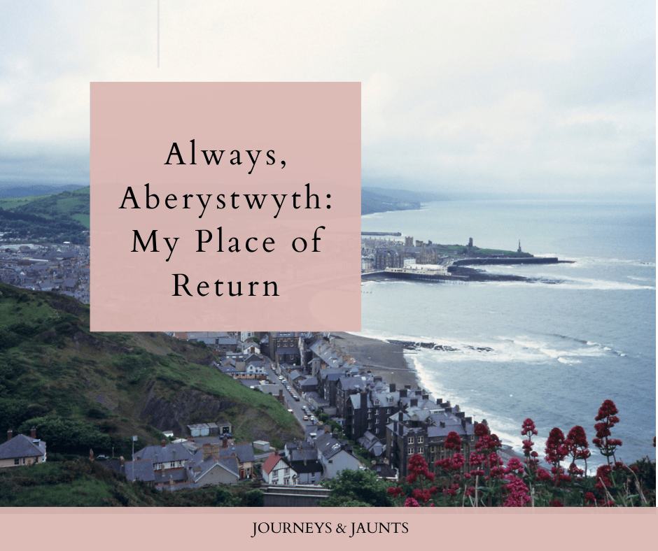 Always, Aberystwyth: My Place of Return