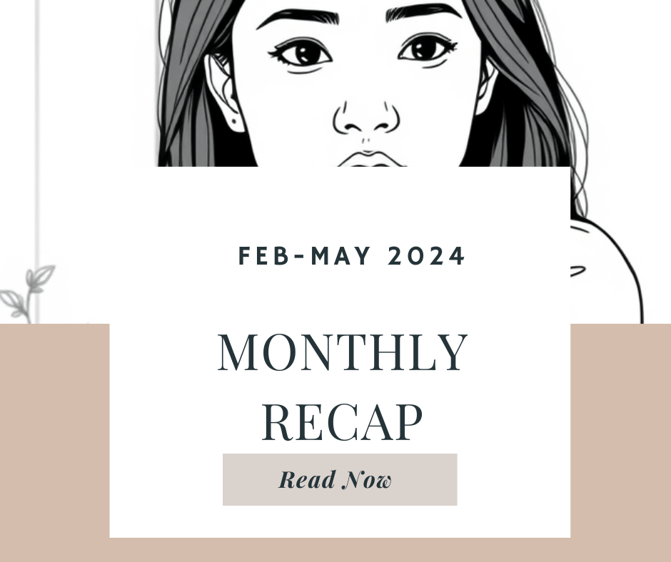 FEB-MAY 2024 RECAP: A Journey of&nbsp;Rediscovery