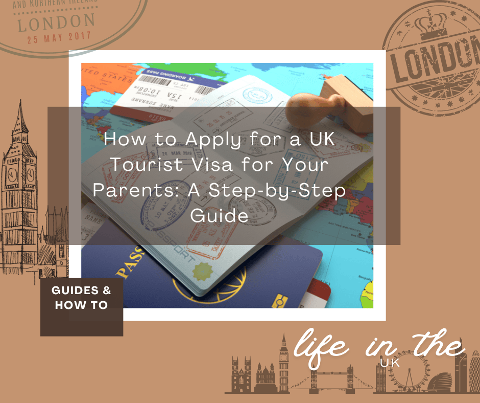 How to Apply for a UK Tourist Visa for Your Parents: A Step‑by‑Step Guide