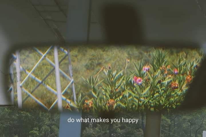 Do what makes you happy