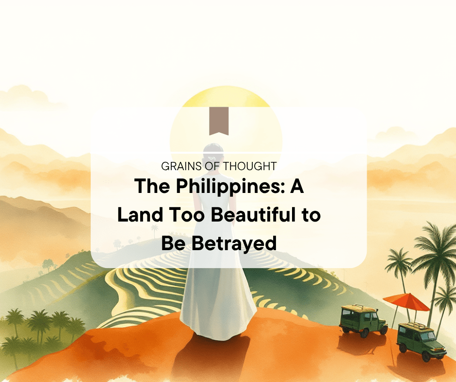 The Philippines: A Land Too Beautiful to Be Betrayed