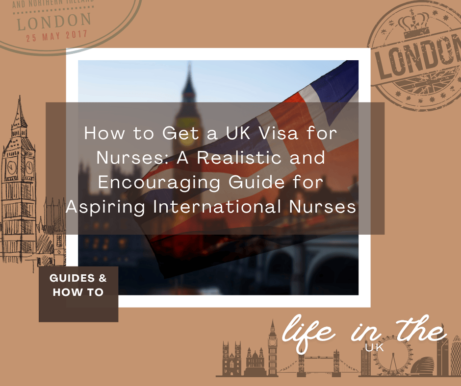 How to Get a UK Visa for Nurses: A Realistic and Encouraging Guide for Aspiring International Nurses